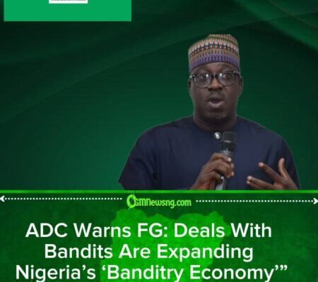 ADC Warns FG: Deals With Bandits Are Expanding Nigeria’s ‘Banditry Economy’