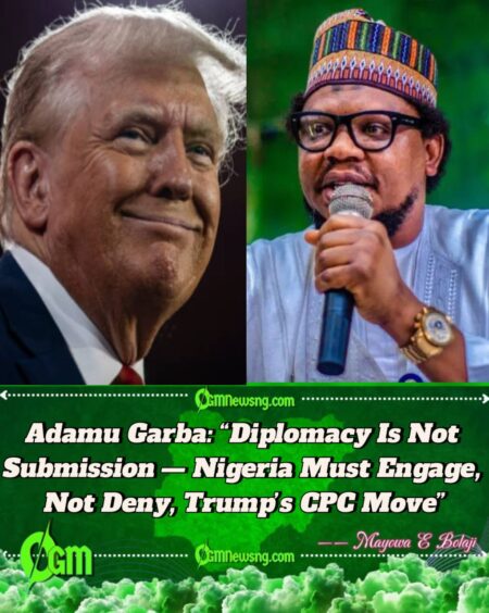 Adamu Garba, Former Presidential Aspirant Breaks Silence: “Trump’s CPC Tag Is a Diplomatic Warning Shot — Not a Sanction