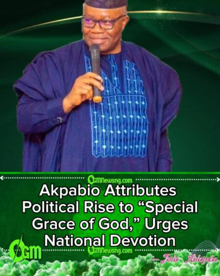 Akpabio Says He Is the Highest-Ranking Christian in Government, Urges Nigerians to Serve God