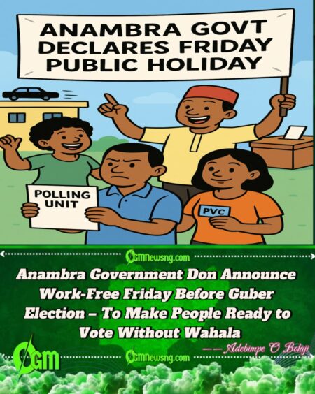 Anambra Govt Don Declare Friday Public Holiday Ahead Governorship Election – Say Na Time to Prepare and Vote in Peace