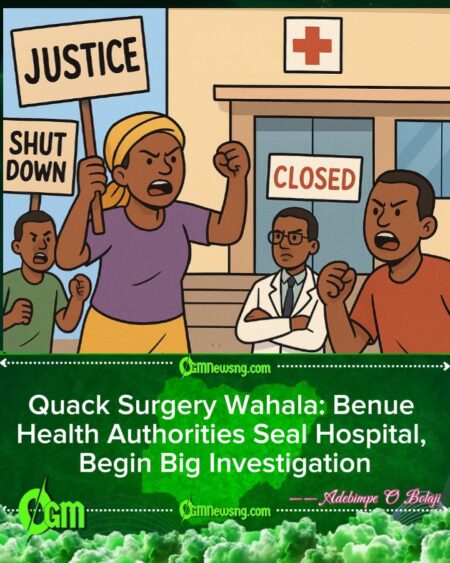 Benue Govt Shut Down Hospital After Alleged Wrong Surgery – Patient Family Demand Justice