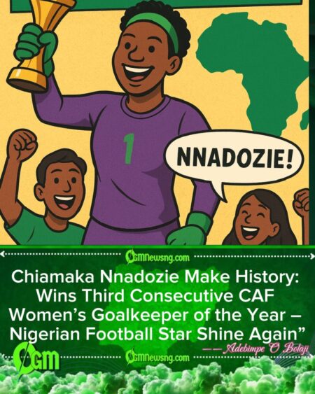 Chiamaka Nnadozie Make History: Win Third Consecutive CAF Women’s Goalkeeper of the Year – Nigeria Women Football Shine