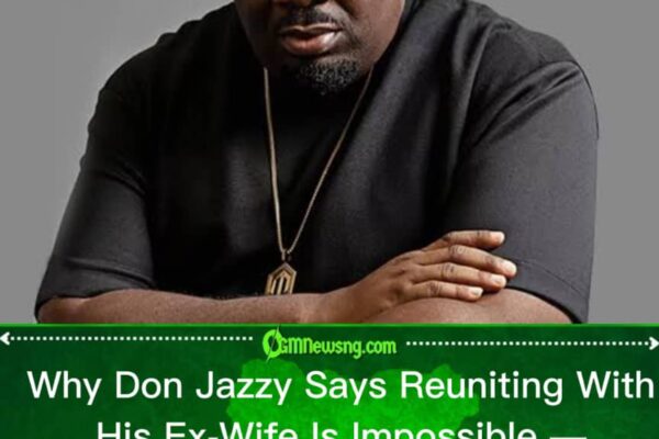 Why Don Jazzy Says He Can’t Return to His Ex-Wife — Shocking New Reasons Revealed