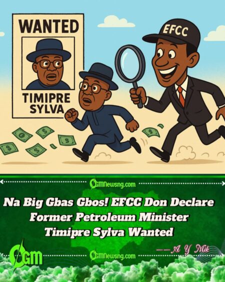 EFCC Don Declare Former Bayelsa Governor Timipre Sylva Wanted Over Missing $14.8 Million Wahala