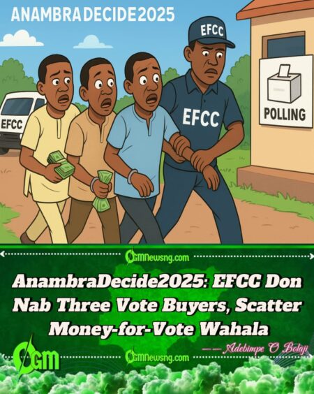 EFCC Don Para for AnambraDecide2025, Catch Three Suspects Wey Dey Bribe Voters for Polling Unit