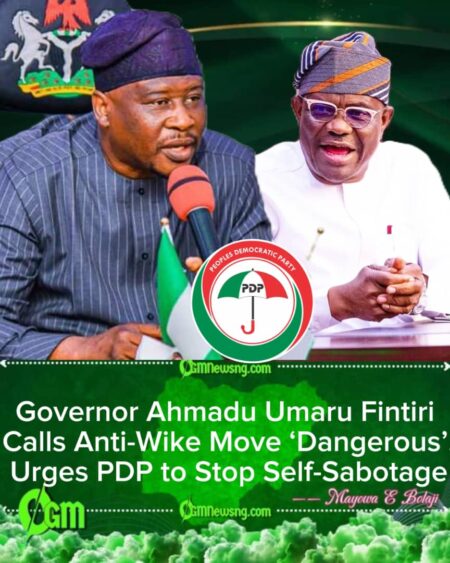 Governor Ahmadu Umaru Fintiri Warns PDP Leaders: ‘Expelling Wike Will Destroy This Party
