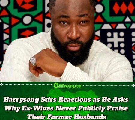 Singer Harrysong Questions Why Women Never Praise Good Men After Divorce
