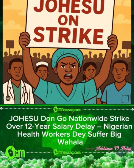 JOHESU Don Call Nationwide Strike Over 12-Year Salary Delay – Nigerian Health Workers Suffer Big Wahala