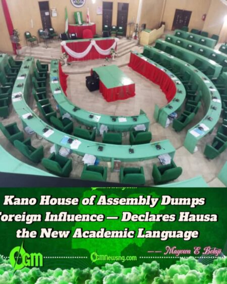 Kano House of Assembly Says English Is No Longer the Priority — Hausa Will Now Dominate the Classroom