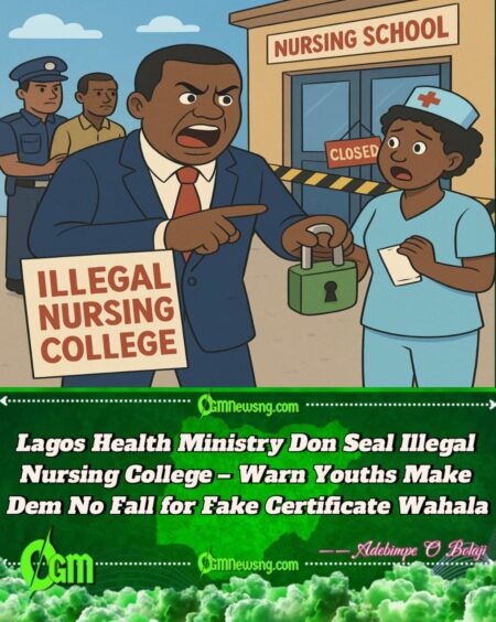 Lagos State Goverment Don Scatter Another Fake Nurse Factory – Say Anybody Wey No Get License No Fit Wear Scrub Again