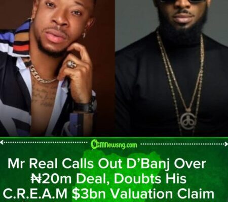 Mr Real Questions D’Banj’s $3 Billion Claim, Says He Couldn’t Even Pay ₦20m Ambassador Fee