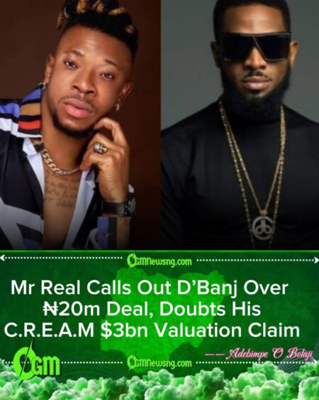 Mr Real Questions D’Banj’s $3 Billion Claim, Says He Couldn’t Even Pay ₦20m Ambassador Fee