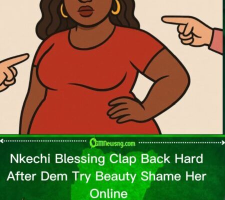Nkechi Blessing Fire Back Strong After Dem Beauty Shame Her Online, Fans Show Support