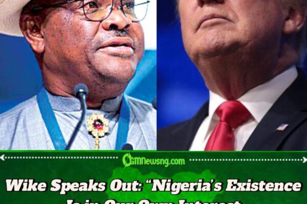 FCT Minister Nyesom Wike Fires at Trump Administration: “Stop Spreading Lies About Nigeria’s Religious Freedom”