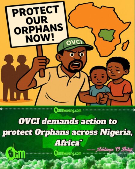 OVCI Don Para! Dem Dey Demand Better Protection for Orphans Across Nigeria and Africa