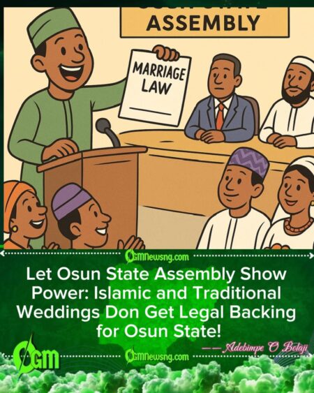 Osun State Assembly Don Pass Islamic and Traditional Marriage Law – Now Na Legal Wedding Everywhere