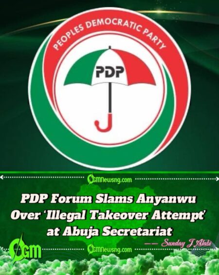 PDP Forum Condemns ‘Unlawful Invasion’ of Party Secretariat by Suspended Secretary Anyanwu