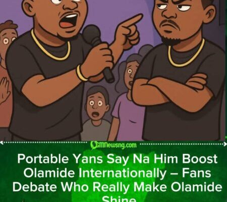 Portable Yans Say Na Him Give Olamide International Recognition, Fans Dey Debate Who Really Boost Who
