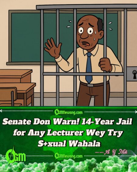 Senate Don Vex! 14-Year Jail Time Don Land for Lecturers Wey Do Anyhow With Students