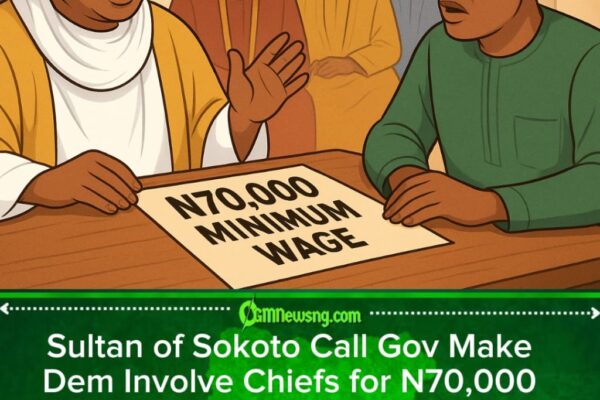 Sultan of Sokoto Call Gov to Involve Traditional Rulers for N70,000 Minimum Wage – Chiefs Role Crucial for Smooth Rollout