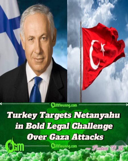 Turkey Issues Arrest Warrant for Netanyahu Over Alleged War Crimes in Gaza