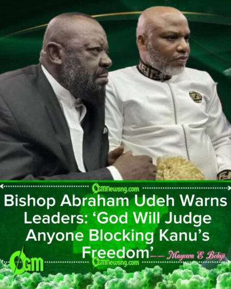 Bishop Abraham Udeh Sends Strong Message, Says Kanu’s Fate No Longer in Human Control
