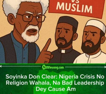 Wole Soyinka Don Burst Brain: “Na Politics and Bad Leaders Dey Cause Wahala for Nigeria, No Be Christian or Muslim Matter”