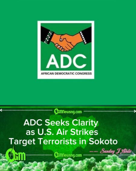 ADC Demands Details of Terrorists Killed as U.S. Air Strikes Hit Sokoto