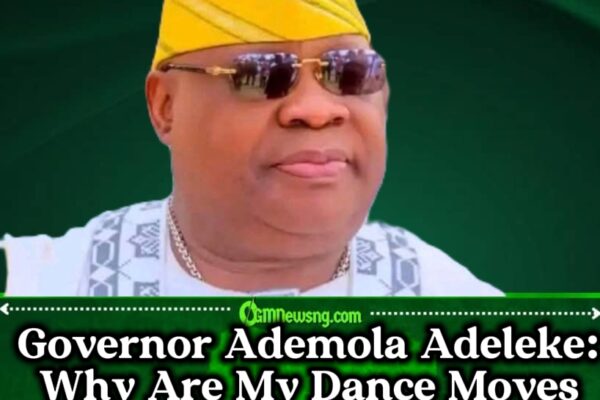 Governor Ademola Adeleke: Should I Stop Dancing Just to Please My Critics?