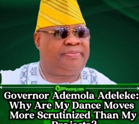 Governor Ademola Adeleke: Should I Stop Dancing Just to Please My Critics?