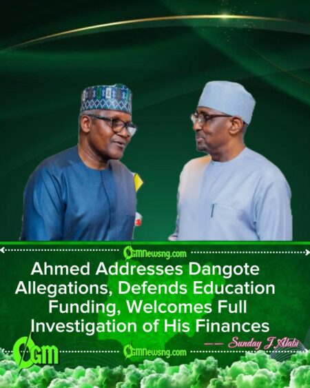 Ahmed Replies to Dangote’s Allegations, Defends Education Funding, Invites Full Probe of His Finances