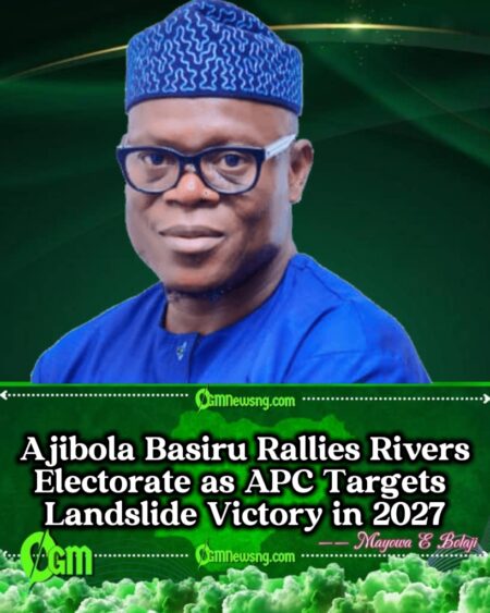 APC National Secretary Ajibola Basiru Calls for Unity and CAPC National Secretaryontinuity Ahead of 2027 Elections in Rivers