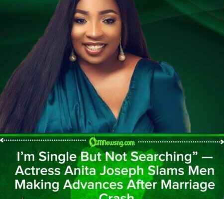 Anita Joseph Breaks Silence on Marriage Crash, Warns Suitors: “Being Single Doesn’t Mean Available