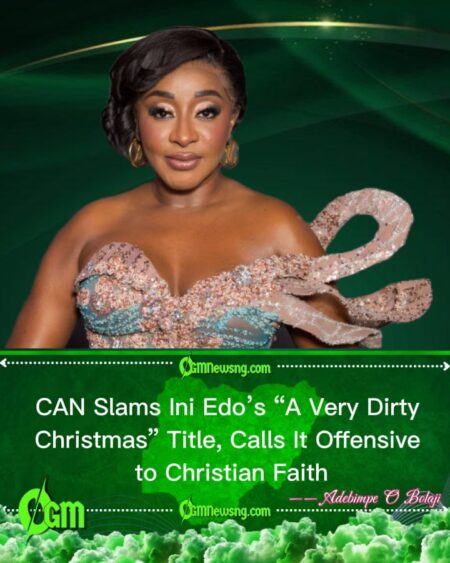 CAN Condemns Title of Ini Edo’s Film “A Very Dirty Christmas,” Calls It Offensive to Christian Faith