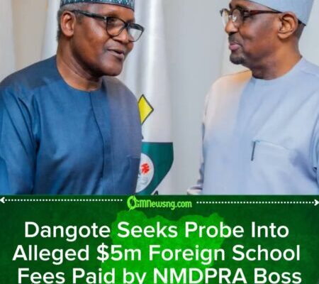 Dangote Calls for Investigation as He Accuses NMDPRA Chief of Unexplained $5m Foreign School Fees