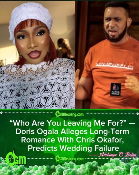 Doris Ogala Accuses Chris Okafor of Betrayal, Claims 7-Year Relationship as She Slams His Wedding Plans