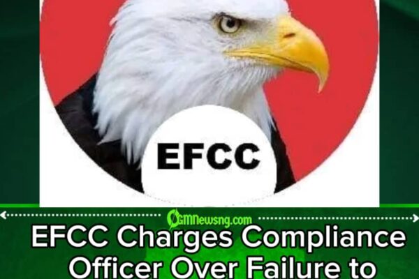 EFCC Arraigns Compliance Officer Over Failure to Designate Mandatory Desk Officer