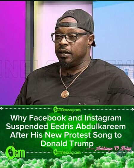 Facebook & Instagram Suspend Eedris Abdulkareem’s Accounts After Release of Protest Song “Open Letter to Donald Trump”