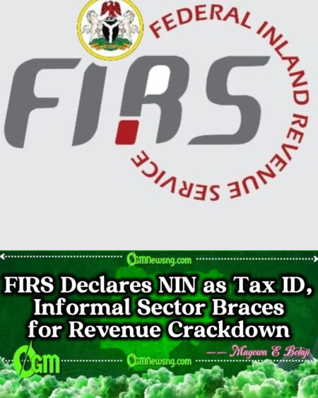 FIRS Turns NIN Into Tax ID, Nigerians Fear ‘Silent Tax Net Expansion
