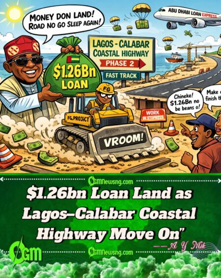 Federal Government Land $1.26 Billion Abu Dhabi Loan to Push Lagos–Calabar Coastal Highway Phase Two Forward