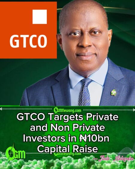 GTCO to Raise ₦10 Billion Through Private Placement for Capital Strengthening