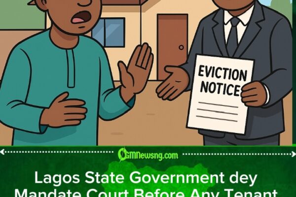 Lagos State Government Don Propose Law Weh Go Stop Landlords From Evicting Tenants Without Court Approval