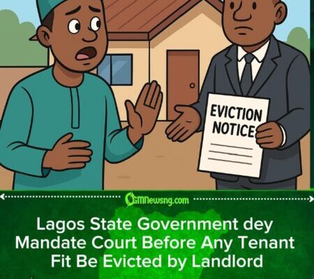 Lagos State Government Don Propose Law Weh Go Stop Landlords From Evicting Tenants Without Court Approval