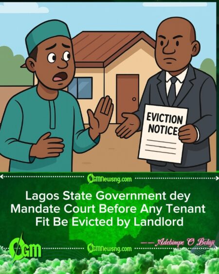Lagos State Government Don Propose Law Weh Go Stop Landlords From Evicting Tenants Without Court Approval