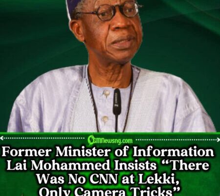 Former Minister of Information Lai Mohammed Declares CNN’s #EndSARS Report a “Global Misrepresentation”