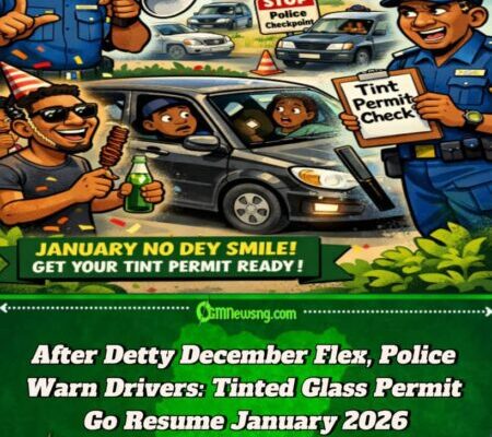 Nigerian Police Go Resume Tinted Glass Permit Enforcement January 2, 2026 After Detty December Flex
