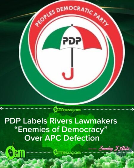 PDP Labels Rivers Lawmakers “Enemies of Democracy” Over APC Defection