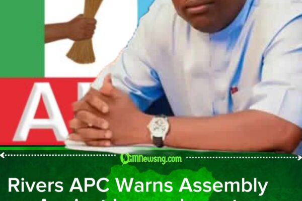 Rivers APC Faults State Assembly Over Fubara Impeachment Move, Warns of Political Instability
