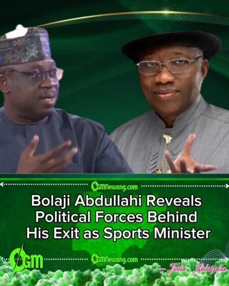 Bolaji Abdullahi Reveals Political Forces Behind His Exit as Sports Minister
