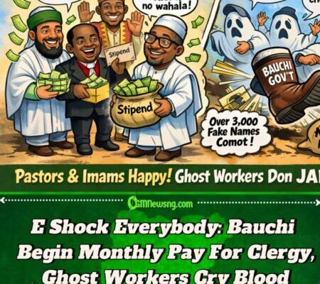 Bauchi Gbas Gbos: Bauchi State Go Pay Imams, Pastors & Traditional Rulers Monthly, Sack 3,000 Ghost Workers Comot Payroll